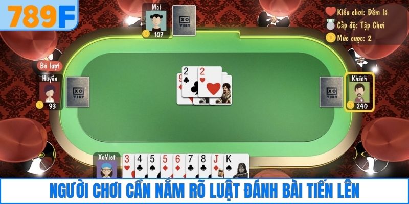 Người chơi cần nắm rõ luật đánh bài Tiến lên
