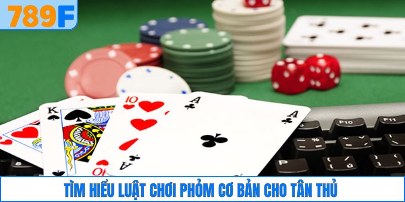 Tìm hiểu luật chơi bài phỏm cơ bản cho tân thủ